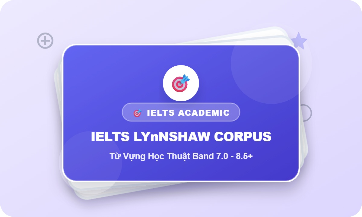 Từ Vựng IELTS Academic Chuyên Sâu (LynnShaw Corpus)